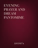 Evening Prayer and Dream Pantomime
